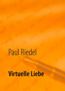 Virtuelle Liebe von Paul Riedel